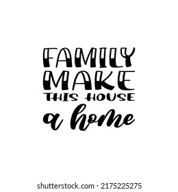 family make this house a home black letter quote