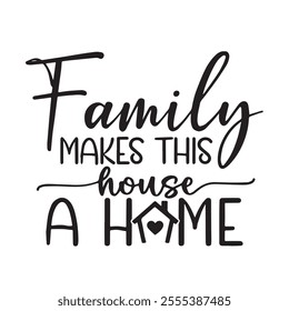 family makes this house a home background inspirational positive quotes, motivational, typography, lettering design