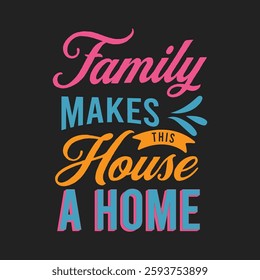 Family makes this house a home. Family Reunion typography design