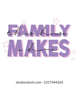 Family makes typography slogan for t shirt printing, tee graphic design, vector illustration.