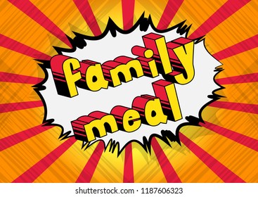 Family Meal - Vector illustrated comic book style phrase.