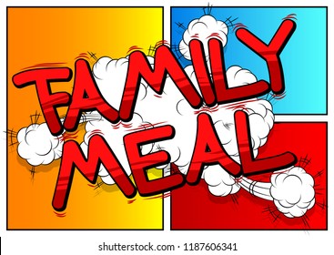 Family Meal - Vector illustrated comic book style phrase.