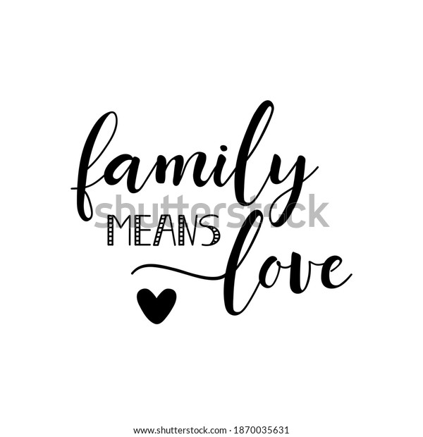 Family Means Love Lettering Ink Illustration Stock Vector (Royalty Free ...