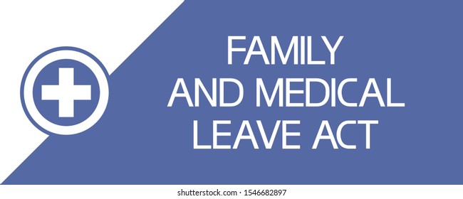 Family And Medical Leave Act.
Illustratively Graphic Poster - The Right Of The Right Of Workers To Certain Concessions From Employers.
