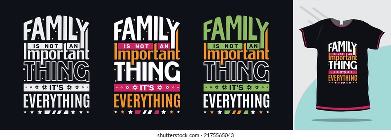 Family is not an important thing it's everything inspirational typography design for ready to print