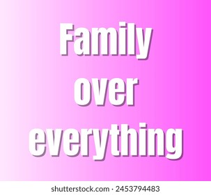 Family over everything quotes typography for printing items, t-shirts, and mug printing. Inspirational and motivational quotes typography designs: for prints, posters, cards, t shirt, coffee mug.