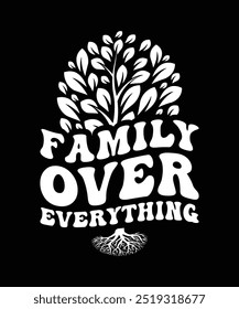 FAMILY OVER EVERYTHING TSHIRT DESIGN