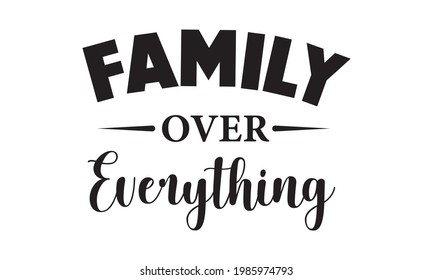 Family Over Everything - Family Vector And Clip Art