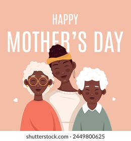 Family portrait of three female generations. Happy Mother's day greeting card. Vector illustration in flat style.