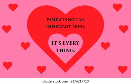 Family quote family is not an important thing.it's everything in vector formate.