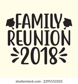 family reunion 2018 t shirt design, vector file 