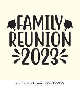 family reunion 2023 t shirt design, vector file 