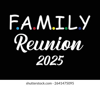Family reunion 2025 announcement graphic design with friends inspired dotted letters