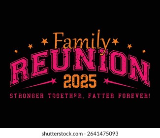 Family reunion 2025 design stronger together fatter forever