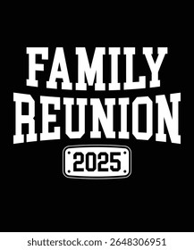 Family Reunion 2025, Gathering Family College Typography Design