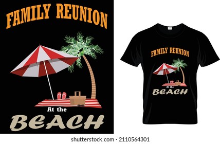 Family Reunion At The Beach-T Shirt