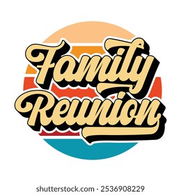 Family Reunion retro vector text, Family vacation t-shirt design, Making memories together family vector text