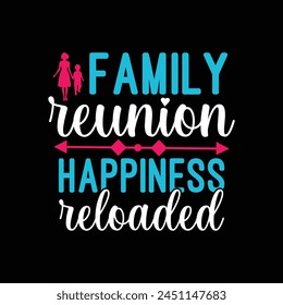 Family reunion t shirt design ,Family reunion text design,  Typography Design T-shirt Design.
