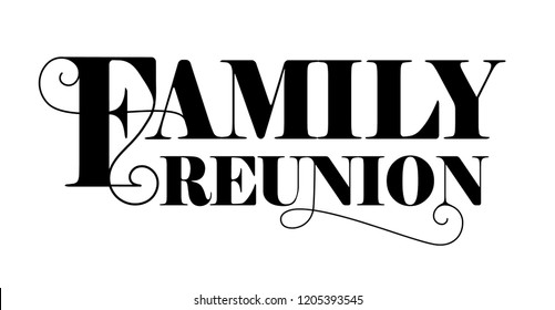 Family reunion text design. Vintage lettering style used. An elegant and unusual design for a social get togethers with the family and relatives. 