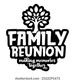 Family Reunion tree vector design, Family vacation t-shirt design, Making memories together family vector text