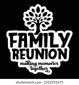 Family Reunion tree vector design, Family vacation t-shirt design, Making memories together family vector text