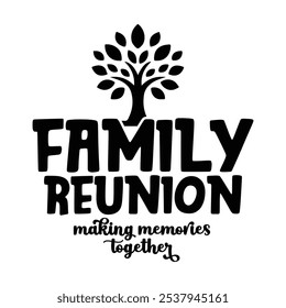 Family Reunion tree vector design, Family vacation t-shirt design, Making memories together family vector sign