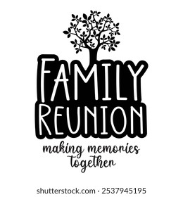 Family Reunion tree vector design, Family vacation t-shirt design, Making memories together family vector sign