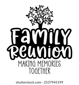 Family Reunion tree vector design, Family vacation t-shirt design, Making memories together family vector sign