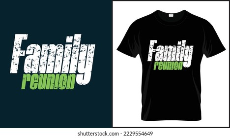 Family reunion tshirt design vector illustration. Meet family after a long time tshirt.