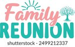 Family Reunion typography clip art design on plain white transparent isolated background for card, shirt, hoodie, sweatshirt, apparel, tag, mug, icon, poster or badge