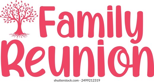 Family Reunion typography clip art design on plain white transparent isolated background for card, shirt, hoodie, sweatshirt, apparel, tag, mug, icon, poster or badge