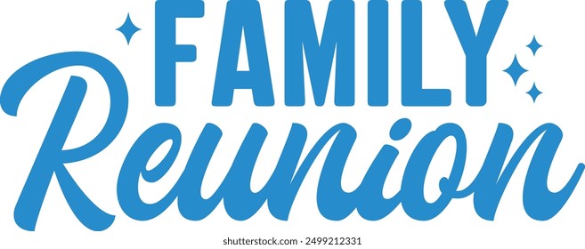 Family Reunion typography clip art design on plain white transparent isolated background for card, shirt, hoodie, sweatshirt, apparel, tag, mug, icon, poster or badge