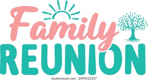 Family Reunion typography clip art design on plain white transparent isolated background for card, shirt, hoodie, sweatshirt, apparel, tag, mug, icon, poster or badge