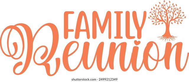 Family Reunion typography clip art design on plain white transparent isolated background for card, shirt, hoodie, sweatshirt, apparel, tag, mug, icon, poster or badge