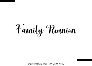 Family Reunion Family vector calligraphic inscription al typography text