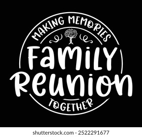 Family Reunion vector design, Family vacation t-shirt design making memories together family vector text