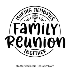 Family Reunion vector design, Family vacation t-shirt design making memories together family vector text