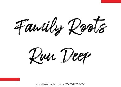 Family Roots Run Deep Family text typography saying