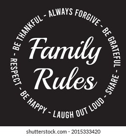 Family Rules, Be Happy, Respect, Be Thankful, Be Grateful, Inspirational Quotes Silhouette Positive Lettering Design