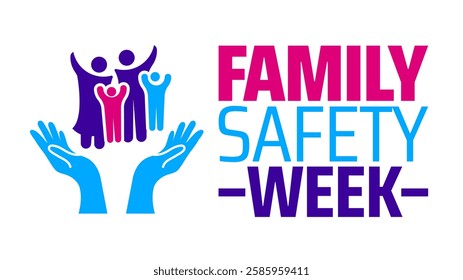 Family Safety Week background banner or poster design template. observed every year in March. Holiday concept. Use to any Template, card, poster, placard, template.