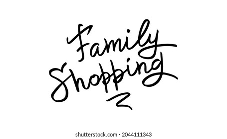 Family Shopping - hand lettering. Text for poster, banner, postcard, print on T-shirts and sweatshirts. Vector illustration isolated on white background