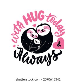 The family sloths is hugging and lettering phase. The quote designs for hug stickers, Valentine’s days, posters, family day, cards. Vector illustration