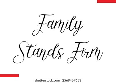  Family Stands Firm Family text typography saying