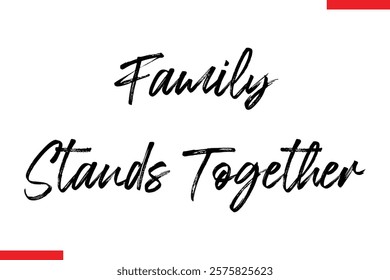Family Stands Together Family text typography saying