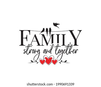 Family strong and together, vector. Wording design, lettering. Scandinavian minimalist poster design, wall art decor, artwork, wall decals, love quotes, greeting card design