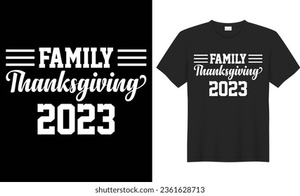 Family Thanksgiving 2023 typography vector t-shirt Design. Perfect for print items and bag, banner, sticker, mug, template. Handwritten vector illustration. Isolated on black background.