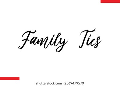 Family ties Family. Vector typography text