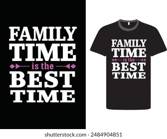 Family Time is the Best Time, t-shirt design.