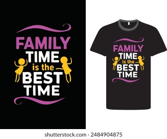 Family Time is the Best Time, t-shirt design.