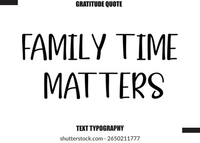 Family Time Matters Thanksgiving Slogan Typography Lettering
